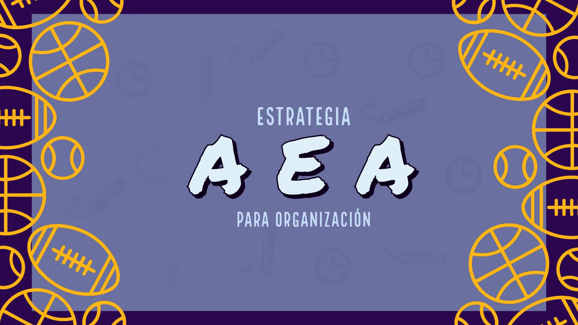 Estrategía AEA para organizar tu vida 