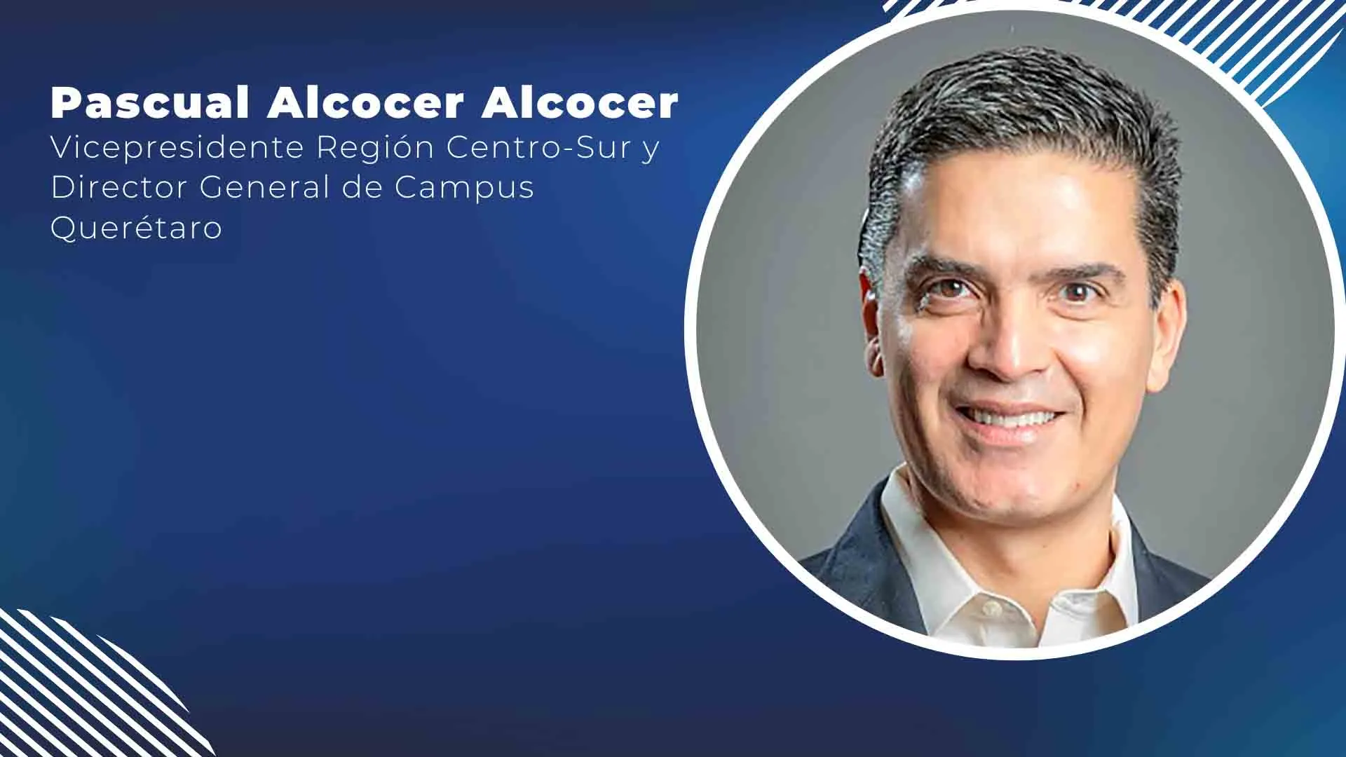 Pascual Alcocer Alcocer asume como Vicepresidente de la Región Centro-Sur y Director General de Campus Querétaro.